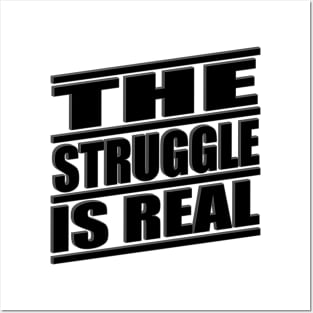 The Struggle is Real Posters and Art